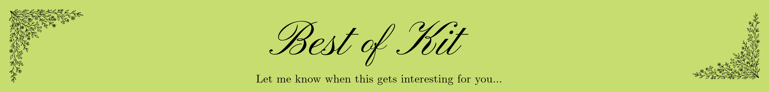 Best of Kit written in Victorian style script on a light green background with black flourishes in the corners.